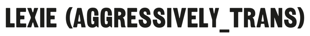 Lexie (Aggressively_Trans)