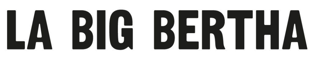 La Big Bertha